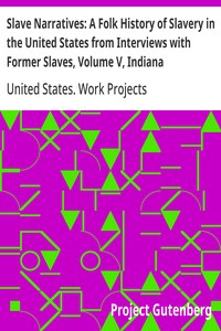 Cover of Slave Narratives: A Folk History of Slavery in the United States from Interviews with Former Slaves, Volume V, Indiana Narratives