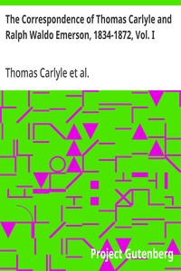 Cover of The Correspondence of Thomas Carlyle and Ralph Waldo Emerson, 1834-1872, Vol. I