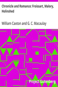 Cover of Chronicle and Romance: Froissart, Malory, Holinshed (The Harvard Classics Series)