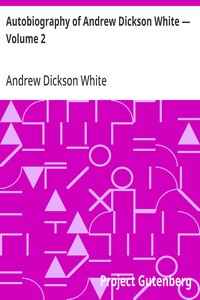 Cover of Autobiography of Andrew Dickson White — Volume 2