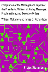Cover of Compilation of the Messages and Papers of the Presidents: William McKinley; Messages, Proclamations, and Executive Orders Relating to the Spanish-American War