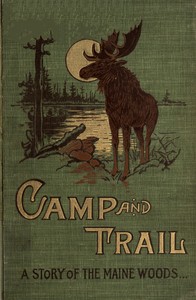 Cover of Camp and Trail: A Story of the Maine Woods