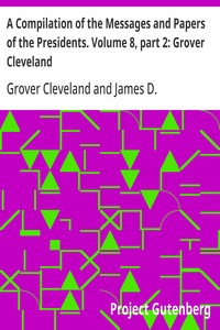 Cover of A Compilation of the Messages and Papers of the Presidents. Volume 8, part 2: Grover Cleveland