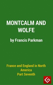 Cover of France and England in North America, Part VI : Montcalm and Wolfe