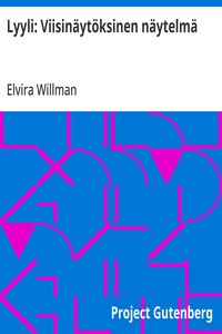 Cover of Lyyli: Viisinäytöksinen näytelmä