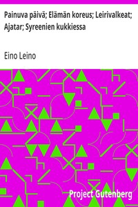 Cover of Painuva päivä; Elämän koreus; Leirivalkeat; Ajatar; Syreenien kukkiessa