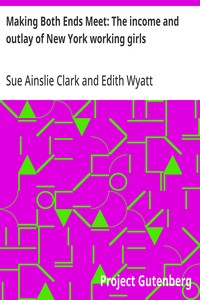 Cover of Making Both Ends Meet: The income and outlay of New York working girls