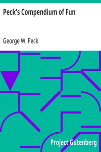 Cover of Peck's Compendium of Fun Comprising the Choicest Gems of Wit, Humor, Sarcasm and Pathos of America's Favorite Humorist