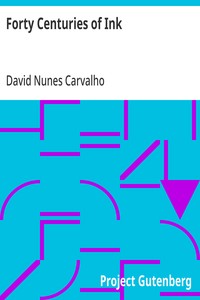 Cover of Forty Centuries of Ink Or, A chronological narrative concerning ink and its backgrounds, introducing incidental observations and deductions, parallels of time and color phenomena, bibliography, chemistry, poetical effusions, citations, anecdotes and curiosa together with some evidence respecting the evanescent character of most inks of to-day and an epitome of chemico-legal ink.