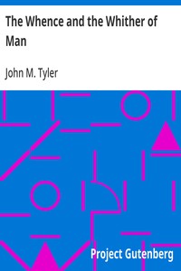 Cover of The Whence and the Whither of Man A Brief History of His Origin and Development through Conformity to Environment; Being the Morse Lectures of 1895
