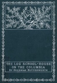 Cover of The Log School-House on the Columbia
