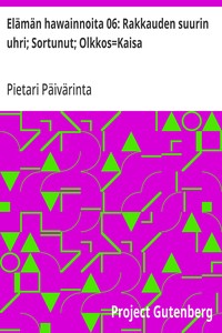 Cover of Elämän hawainnoita 06: Rakkauden suurin uhri; Sortunut; Olkkos=Kaisa
