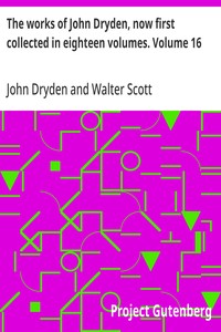 Cover of The works of John Dryden, now first collected in eighteen volumes. Volume 16