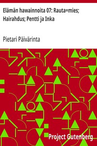 Cover of Elämän hawainnoita 07: Rauta=mies; Hairahdus; Pentti ja Inka