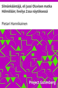 Cover of Silmänkääntäjä, eli Jussi Oluvisen matka Hölmölään; ilveilys 2:ssa näytöksessä