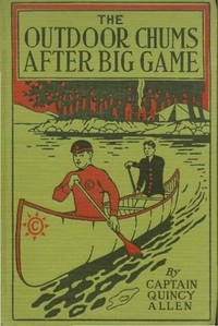 Cover of The Outdoor Chums After Big Game; Or, Perilous Adventures in the Wilderness