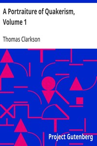 Cover of A Portraiture of Quakerism, Volume 1 Taken from a View of the Education and Discipline, Social Manners, Civil and Political Economy, Religious Principles and Character, of the Society of Friends