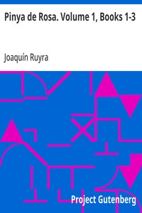 Cover of Pinya de Rosa. Volume 1, Books 1-3