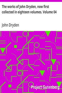 Cover of The works of John Dryden, now first collected in eighteen volumes. Volume 04