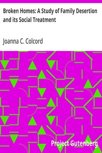 Cover of Broken Homes: A Study of Family Desertion and its Social Treatment