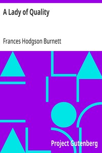 Cover of A Lady of Quality Being a Most Curious, Hitherto Unknown History, as Related by Mr. Isaac Bickerstaff but Not Presented to the World of Fashion Through the Pages of The Tatler, and Now for the First Time Written Down