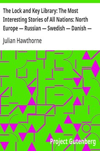 Cover of The Lock and Key Library: The Most Interesting Stories of All Nations: North Europe — Russian — Swedish — Danish — Hungarian