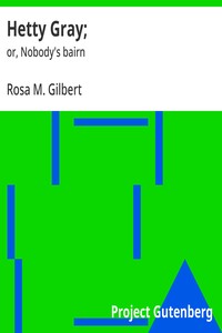 Cover of Hetty Gray; $b or, Nobody's bairn