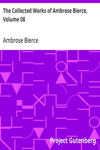 Cover of The Collected Works of Ambrose Bierce, Volume 08 Negligible Tales, On With the Dance, Epigrams