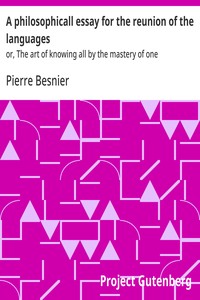 Cover of A philosophicall essay for the reunion of the languages : $b or, The art of knowing all by the mastery of one