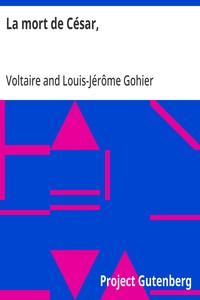 Cover of La mort de César, tragédie en trois actes de Voltaire, avec les changemens fait par le citoyen Gohier, ministre de la Justice