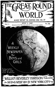 Cover of The Great Round World and What Is Going On In It, Vol. 1, No. 34, July 1, 1897 A Weekly Magazine for Boys and Girls