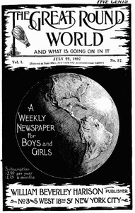 Cover of The Great Round World and What Is Going On In It, Vol. 1, No. 37, July 22, 1897 A Weekly Magazine for Boys and Girls