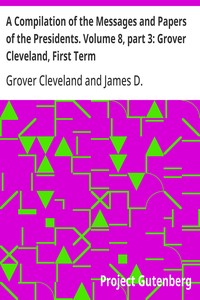 Cover of A Compilation of the Messages and Papers of the Presidents. Volume 8, part 3: Grover Cleveland, First Term