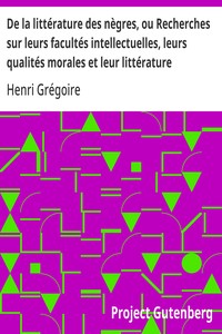 Cover of De la littérature des nègres, ou Recherches sur leurs facultés intellectuelles, leurs qualités morales et leur littérature
