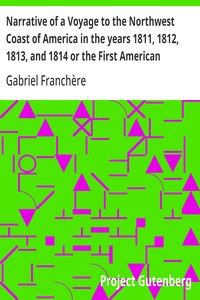 Cover of Narrative of a Voyage to the Northwest Coast of America in the years 1811, 1812, 1813, and 1814 or the First American Settlement on the Pacific