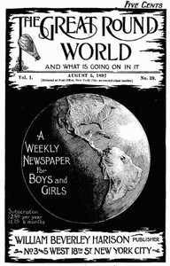 Cover of The Great Round World and What Is Going On In It, Vol. 1, No. 39, August 5, 1897 A Weekly Magazine for Boys and Girls