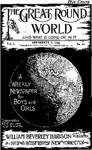 Cover of The Great Round World and What Is Going On In It, Vol. 1, No. 44, September 9, 1897 A Weekly Magazine for Boys and Girls