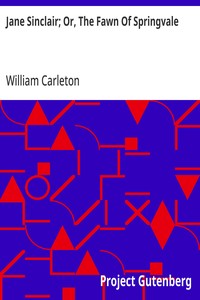 Cover of Jane Sinclair; Or, The Fawn Of Springvale The Works of William Carleton, Volume Two