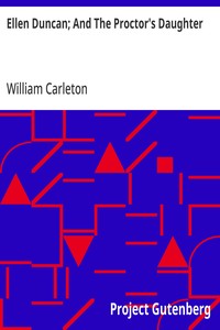 Cover of Ellen Duncan; And The Proctor's Daughter The Works of William Carleton, Volume Two