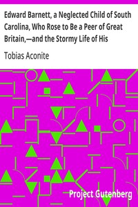 Cover of Edward Barnett, a Neglected Child of South Carolina, Who Rose to Be a Peer of Great Britain,—and the Stormy Life of His Grandfather, Captain Williams or, The Earl's Victims: with an Account of the Terrible End of the Proud Earl De Montford, the Lamentable Fate of the Victim of His Passion, and the Shadow's Punishment