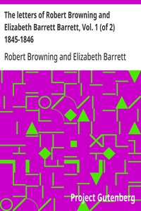 Cover of The letters of Robert Browning and Elizabeth Barrett Barrett, Vol. 1 (of 2) 1845-1846