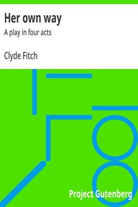 Cover of Her own way : $b A play in four acts