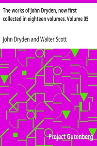 Cover of The works of John Dryden, now first collected in eighteen volumes. Volume 05
