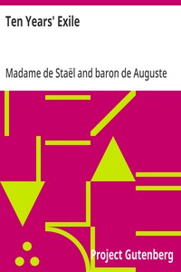 Cover of Ten Years' Exile Memoirs of That Interesting Period of the Life of the Baroness De Stael-Holstein, Written by Herself, during the Years 1810, 1811, 1812, and 1813, and Now First Published from the Original Manuscript, by Her Son.