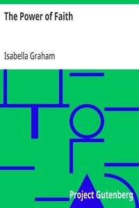 Cover of The Power of Faith Exemplified In The Life And Writings Of The Late Mrs. Isabella Graham.