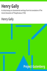 Cover of Henry Gally : $b A critical essay on characteristic-writings from his translation of The moral characters of Theophrastus (1725)