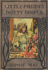 Cover of Little Prudy's Dotty Dimple