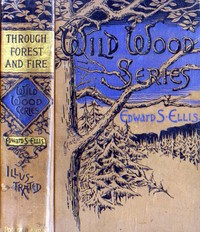 Cover of Through Forest and Fire Wild-Woods Series No. 1
