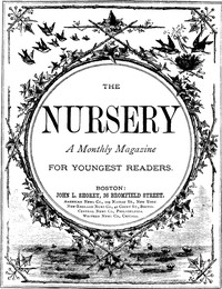 Cover of The Nursery, No. 106, October, 1875. Vol. XVIII. A Monthly Magazine for Youngest Readers