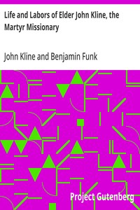 Cover of Life and Labors of Elder John Kline, the Martyr Missionary Collated from his Diary by Benjamin Funk
